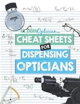 Cheat Sheets For Dispensing Opticians: Quick Optical Concept Reference Guide. Fixed Price $54.95.